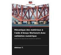 Mécanique des matériaux à l'aide d'Ansys Workench Avec validation numérique: Renforcer les capacités des étudiants en ingénierie