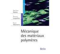 Mécanique des matériaux polymères - JEAN-LOUIS HALARY - Belin Éducation - broché - Essai
