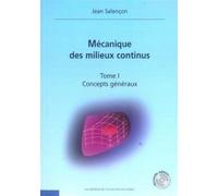 Mécanique des milieux continus - Tome 1 Concepts généraux (CD-Rom inclus) - EDITIONS DE L'ECOLE POLYTECHNIQUE - Ecole Polytechnique Eds - broché - Scolaire / Universitaire