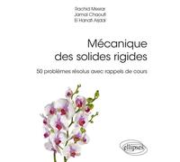 Mécanique des solides rigides - 50 problèmes résolus avec rappels de cours - Arjdal El Hanafi - Ellipses - broché - Scolaire / Universitaire