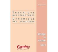 Mécanique Des Structures - Tome 3, Thermique Des Structures / Dynamique Des Structures