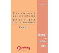 Mécanique Des Structures - Tome 6, Thermique & Dynamiques Des Structures : Exercices