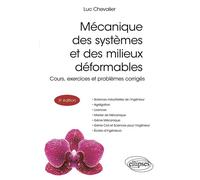 Mécanique des systèmes et des milieux déformables Cours, exercices et problèmes corrigés - Luc Chevalier - Ellipses - broché - Scolaire / Universitaire