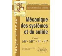 Mécanique des systèmes et du solide MP-MP*-PT-PT* - Cours et exercices corrigés - cours et exercices corrigés - Christian Grossetête - Ellipses - Livre