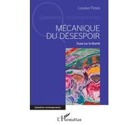 Mécanique Du Désespoir - Essai Sur La Liberté