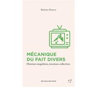 Mécanique du fait divers Histoires singulières, émotions collectives - MARIAU, Bérénice - MkF éditions - broché - Essai