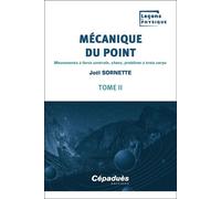Mécanique du point. Tome 2 Mouvements à force centrale, chocs, problème à trois corps - Joël Sornette - Cepadues - broché - Essai