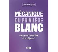 Mécanique Du Privilège Blanc - Comment L'identifier Et Le Déjouer ?