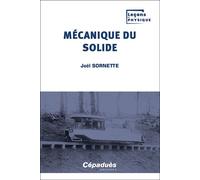 Mécanique du solide - Joël Sornette - Cepadues - broché - Scolaire / Universitaire