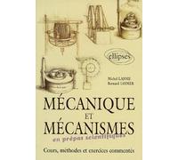 Mécanique et mécanismes en classe préparatoire : Cours, méthodes et exercices commentés