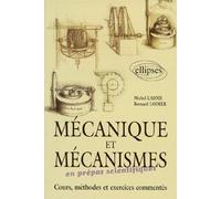 Mécanique et mécanismes en classe préparatoire - Cours, méthodes et exercices commentés - cours méthodes et exercices commentés - Michel Lajoie - Ellipses - Livre