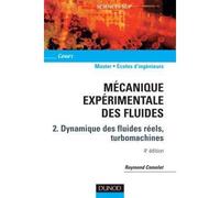 Mécanique expérimentale des fluides - Tome 2 - 4ème édition Dynamique des fluides réels, turbomachines, 4ème édition - Raymond Comolet - Dunod - broché - Etude