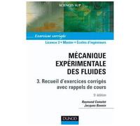 Mécanique expérimentale des fluides - Tome 3 - 5ème édition - Recueils d'exercices Exercices corrigés avec rappels de cours - Raymond Comolet - Dunod - relié - Scolaire / Universitaire