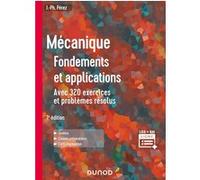 Mécanique : fondements et applications - 7e éd.: Avec 320 exercices et problèmes résolus