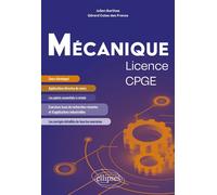 Mécanique - Licence/CPGE Cours et exercices corrigés issus de recherche et d'applications industrielles récentes - Julien Barthes - Ellipses - broché - Scolaire / Universitaire