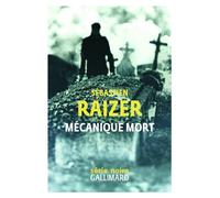 Mécanique mort - Sébastien Raizer - Gallimard - broché - Roman