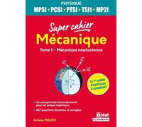 Mécanique MPSI, PCSI, PTSI, TSI1, MP21: Tome 1 Mécanique newtonienne