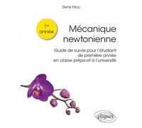 Mécanique newtonienne - Guide de survie pour l’étudiant de première année en classe prépa et à l'université - Denis Priou - Ellipses - broché - Scolaire / Universitaire
