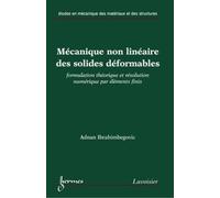 Mécanique non linéaire des solides déformables : formulation théorique et résolution numérique par éléments finis Adnan IBRAHIMBEGOVIC (Auteur)