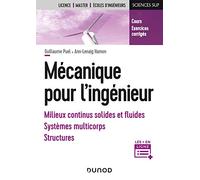 Mécanique pour l'ingénieur - Milieux continus solides et fluides, systèmes multicorps, structures: Milieux continus solides et fluides, systèmes multicorps, structures