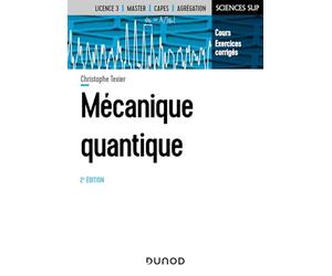 Mécanique quantique - 2e éd.: Cours et exercices corrigés