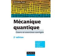 Mécanique quantique - 2e édition - Cours et exercices corrigés: Cours et exercices corrigés
