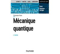 Mécanique quantique Cours et exercices corrigés - 2nde édition - Christophe Texier - Dunod - broché - Scolaire / Universitaire