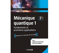 Mécanique Quantique - Tome 1, Fondements Et Premières Applications