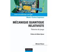Mécanique quantique relativiste - Théories de jauge Théories de jauge. Cours et exercices corrigés - Michael Klasen - Dunod - broché - Essai
