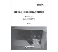 Mécanique quantique. Tome I Premiers pas - Joël Sornette - Cepadues - broché - Scolaire / Universitaire