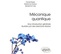 Mécanique Quantique - Une Introduction Générale Illustrée Par Des Exercices Résolus