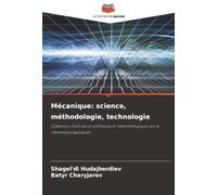 Mécanique: science, méthodologie, technologie: Collection d'articles scientifiques et méthodologiques sur la mécanique appliquée