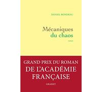 Mécaniques du chaos - Grand prix du Roman de l'Académie française 2017