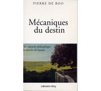 Mécaniques du destin Une approche philosophique des théories de l'avenir - PIERRE DE ROO - Calmann-Levy - broché - Essai