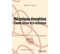 Mécaniques évocatrices Claude Simon et la technique - Wolfram Nitsch - Presses Universitaires Du Septen-Trion - broché - Essai