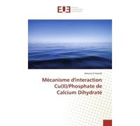 Mécanisme d'interaction Cu(II)/Phosphate de Calcium Dihydraté ii)/phosphate de calcium dihydrat - Adnane El Hamidi - Universitaires Europeennes - broché - Livre