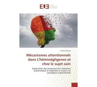 Mécanismes attentionnels dans L'héminégligence et chez le sujet sain - Caroline DECAIX - Universitaires Europeennes - broché - Livre