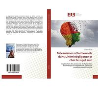 Mécanismes attentionnels dans L'héminégligence et chez le sujet sain: Exploration des processus de l' attention automatique et volontaire à travers un paradigme expérimental