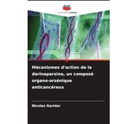 Mécanismes d'action de la darinaparsine, un composé organo-arsénique anticancéreux