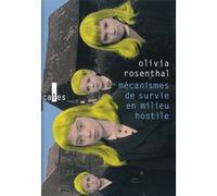Olivia Rosenthal – Mécanismes de survie en milieu hostile – Roman – Broché – Gallimard