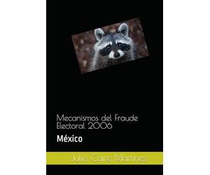 Mecanismos del Fraude Electoral 2006: México