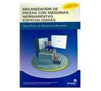 Mecanización De Piezas Con Máquinas Y Herramientas Especiali