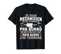 Mécano Je Suis Mécanicien Je Ne M'arrête Pas T-Shirt