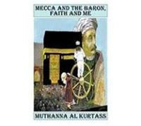 Mecca and the Baron, Faith and Me Al Kurtass, Muthanna (Auteur)