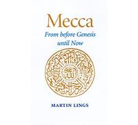 Mecca: From Before Genesis Until Now