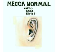 Mecca Normal - Who Shot Elvis
