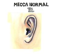 Mecca Normal - Who Shot Elvis