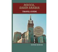 MECCA, SAUDI ARABIA TRAVEL GUIDE: Discover The City's Top Landmark and Hidden Gems