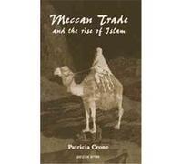 Meccan Trade and the Rise of Islam Patricia Crone (Auteur)