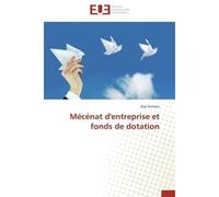 Mécénat d'entreprise et fonds de dotation - Forneris-E - Universitaires Europeennes - broché - Essai